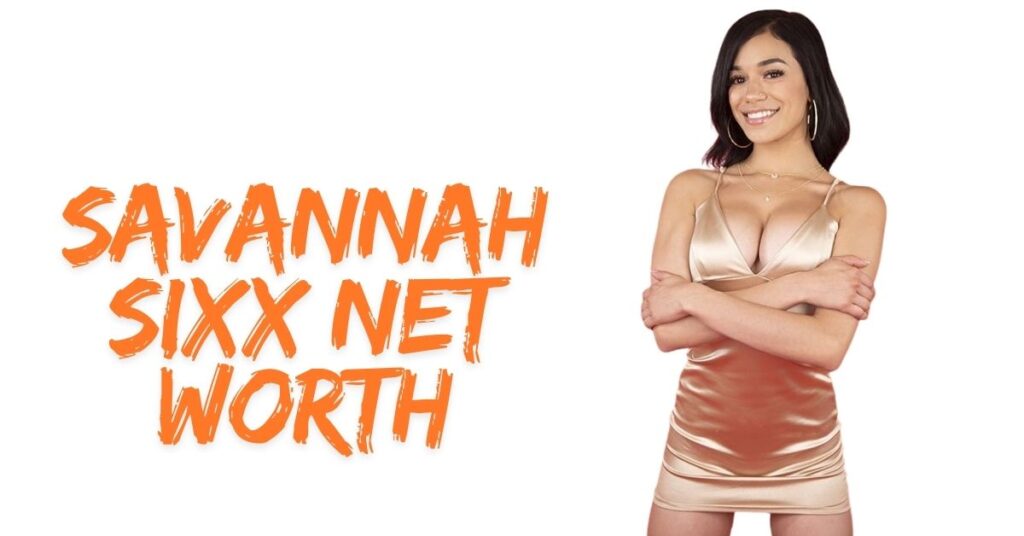 Savannah Sixx Net Worth